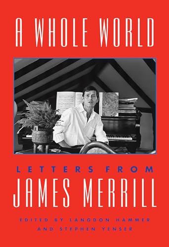 Stock image for A Whole World: Letters from James Merrill for sale by PlumCircle