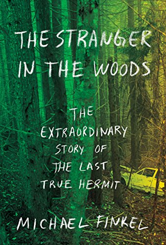 Beispielbild fr The Stranger in the Woods: The Extraordinary Story of the Last True Hermit zum Verkauf von Orion Tech