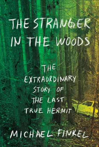 Stock image for The Stranger in the Woods: The Extraordinary Story of the Last True Hermit for sale by KuleliBooks