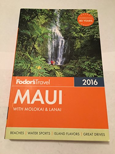 Imagen de archivo de Fodor's Maui 2016: with Molokai & Lanai (Full-color Travel Guide) a la venta por Your Online Bookstore