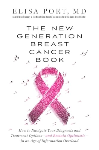 Beispielbild fr The New Generation Breast Cancer Book: How to Navigate Your Diagnosis and Treatment Options-and Remain Optimistic-in an Age of Information Overload zum Verkauf von Wonder Book