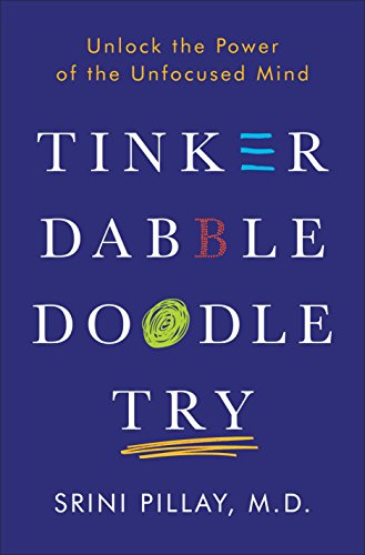 Stock image for Tinker Dabble Doodle Try: Unlock the Power of the Unfocused Mind for sale by ZBK Books