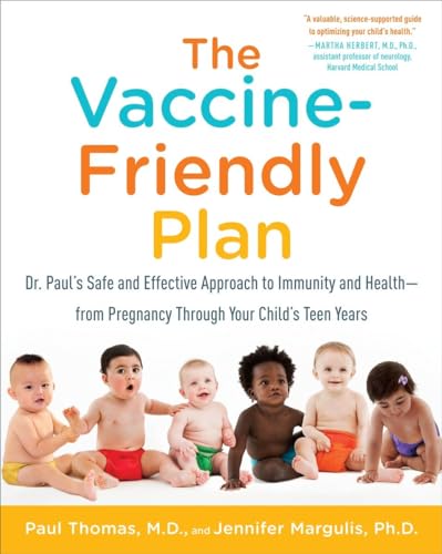 Stock image for The Vaccine-Friendly Plan: Dr. Paul's Safe and Effective Approach to Immunity and Health-from Pregnancy Through Your Child's Teen Years for sale by Half Price Books Inc.