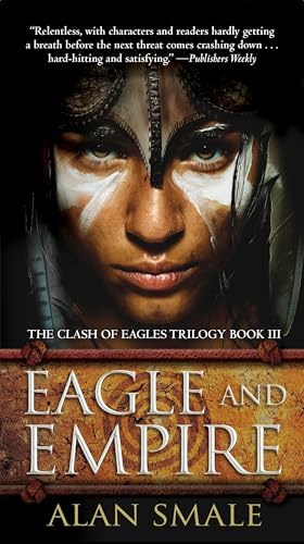 Stock image for Eagle and Empire: The Clash of Eagles Trilogy Book III for sale by Half Price Books Inc.