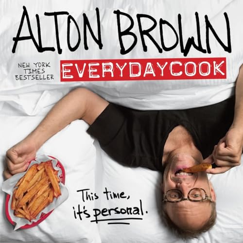 Stock image for Alton Brown: EveryDayCook: A Cookbook for sale by Goodwill of Colorado