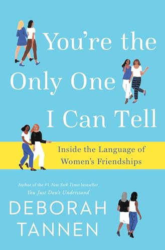 Beispielbild fr You're the Only One I Can Tell: Inside the Language of Women's Friendships zum Verkauf von SecondSale
