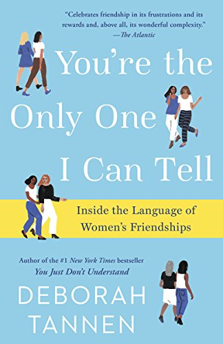 Beispielbild fr You're the Only One I Can Tell: Inside the Language of Women's Friendships zum Verkauf von Asano Bookshop