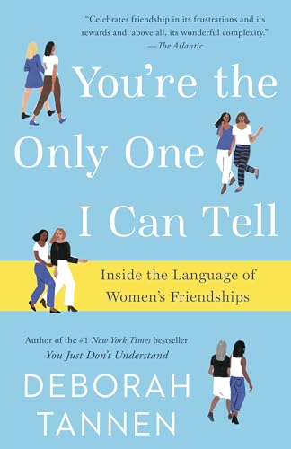 9781101885826: You're the Only One I Can Tell: Inside the Language of Women's Friendships