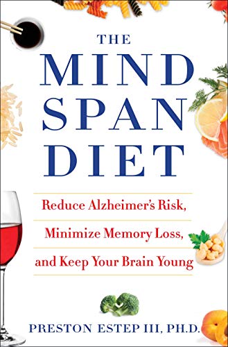 Stock image for The Mindspan Diet: Reduce Alzheimer's Risk, Minimize Memory Loss, and Keep Your Brain Young for sale by More Than Words