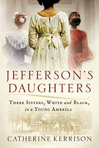 Beispielbild fr Jefferson's Daughters: Three Sisters, White and Black, in a Young America zum Verkauf von Abacus Bookshop