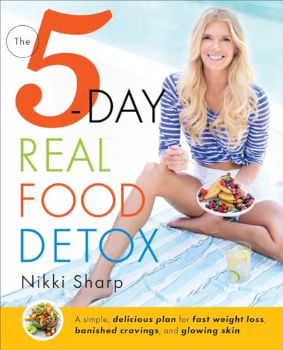 Imagen de archivo de The 5-Day Real Food Detox: A simple, delicious plan for fast weight loss, banished cravings, and glowing skin a la venta por SecondSale