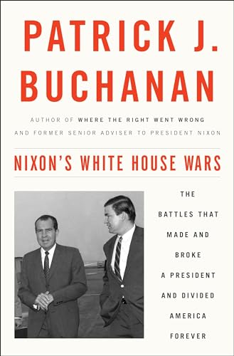 Imagen de archivo de Nixon's White House Wars: The Battles That Made and Broke a President and Divided America Forever a la venta por SecondSale