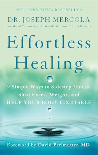 9781101902899: Effortless Healing: 9 Simple Ways to Sidestep Illness, Shed Excess Weight, and Help Your Body Fix Itself