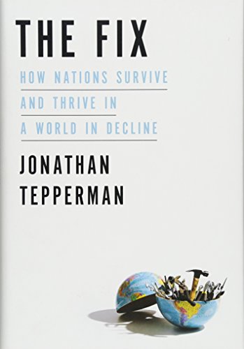 Beispielbild fr The Fix : How Nations Survive and Thrive in a World in Decline zum Verkauf von Better World Books: West