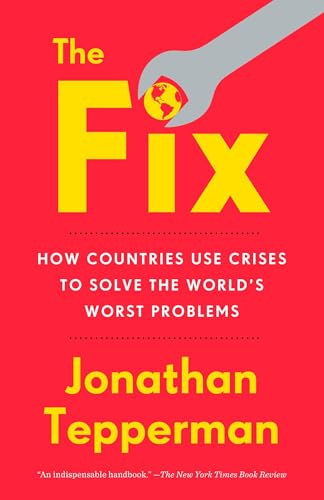 Stock image for The Fix: How Countries Use Crises to Solve the World's Worst Problems for sale by Half Price Books Inc.