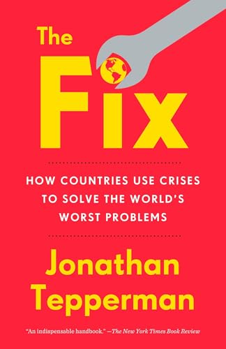 Stock image for The Fix: How Countries Use Crises to Solve the World's Worst Problems for sale by Qwestbooks