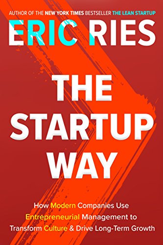 Beispielbild für The Startup Way: How Modern Companies Use Entrepreneurial Management to Transform Culture and Drive Long-Term Growth zum Verkauf von Your Online Bookstore