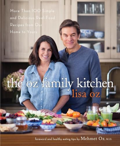 9781101903230: The Oz Family Kitchen: More Than 100 Simple and Delicious Real-Food Recipes from Our Home to Yours : A Cookbook