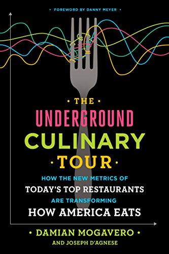 Stock image for The Underground Culinary Tour: How the New Metrics of Today's Top Restaurants Are Transforming How America Eats for sale by Meadowland Media