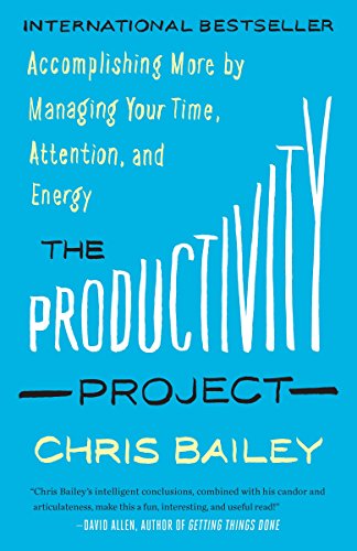 Stock image for The Productivity Project: Accomplishing More by Managing Your Time, Attention, and Energy for sale by Russell Books