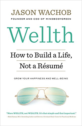 Beispielbild fr Wellth : How to Build a Life, Not a Rsum zum Verkauf von Better World Books