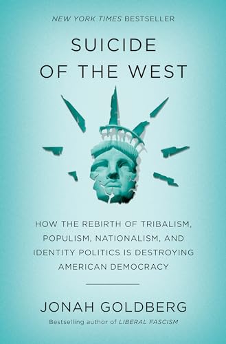 Stock image for Suicide of the West: How the Rebirth of Tribalism, Populism, Nationalism, and Identity Politics is Destroying American Democracy for sale by ZBK Books