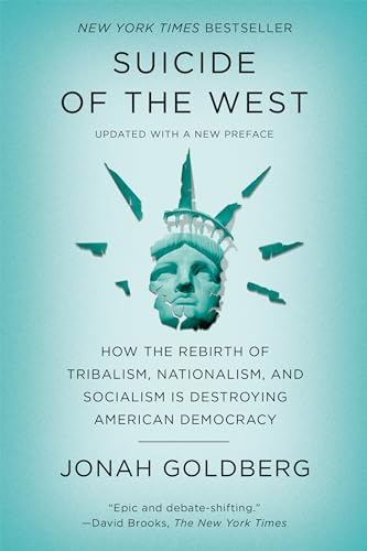 Beispielbild fr Suicide of the West: How the Rebirth of Tribalism, Nationalism, and Socialism Is Destroying American Democracy zum Verkauf von BooksRun