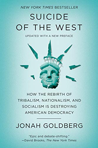 Imagen de archivo de Suicide of the West: How the Rebirth of Tribalism, Nationalism, and Socialism Is Destroying American Democracy a la venta por BooksRun