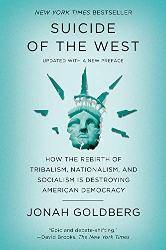 Stock image for Suicide of the West: How the Rebirth of Tribalism, Nationalism, and Socialism Is Destroying American Democracy for sale by Goodwill of Colorado