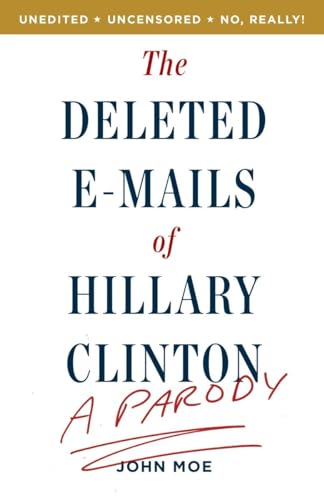 Imagen de archivo de The Deleted E-Mails of Hillary Clinton: A Parody a la venta por SecondSale