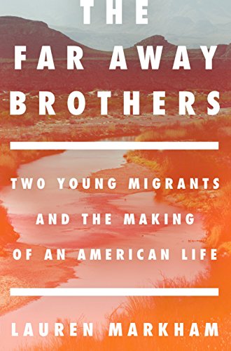 Beispielbild fr The Far Away Brothers : Two Young Migrants and the Making of an American Life zum Verkauf von Better World Books