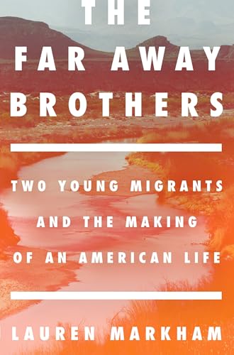 9781101906187: The Far Away Brothers: Two Young Migrants and the Making of an American Life