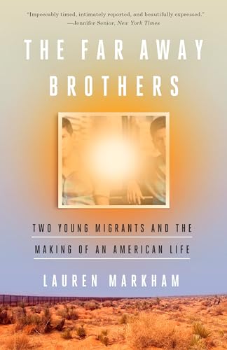 9781101906200: The Far Away Brothers: Two Young Migrants and the Making of an American Life
