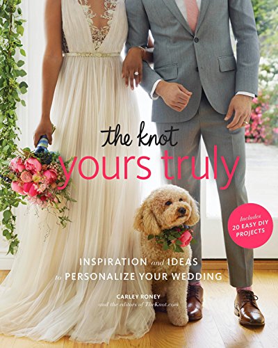 Beispielbild fr The Knot Yours Truly: Inspiration and Ideas to Personalize Your Wedding zum Verkauf von More Than Words