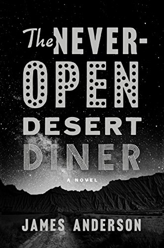 Stock image for The Never-Open Desert Diner: A Novel for sale by Your Online Bookstore