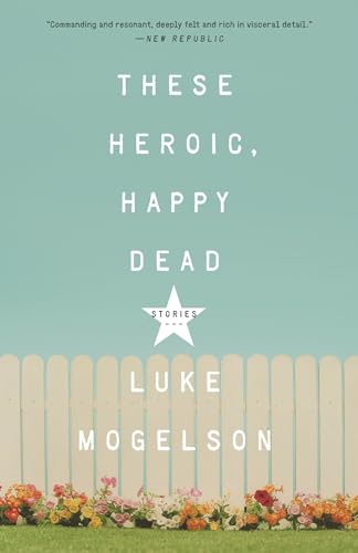 Stock image for These Heroic, Happy Dead: Stories for sale by Irish Booksellers