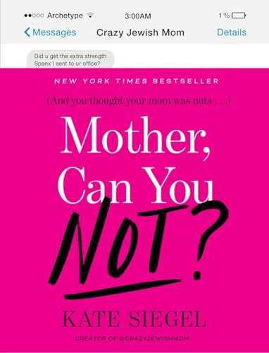 9781101907047: Mother, Can You Not?: And You Thought Your Mom Was Nuts...