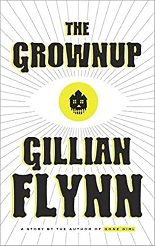 9781101907320: The Grownup: A Story by the Author of Gone Girl