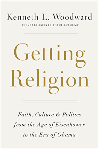 Beispielbild fr Getting Religion: Faith, Culture, and Politics from the Age of Eisenhower to the Era of Obama zum Verkauf von Wonder Book