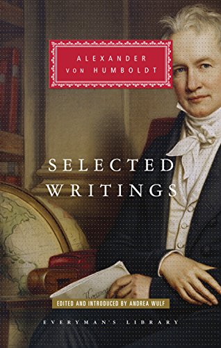 Stock image for Selected Writings of Alexander von Humboldt: Edited and Introduced by Andrea Wulf (Everyman's Library Classics Series) for sale by Eighth Day Books, LLC