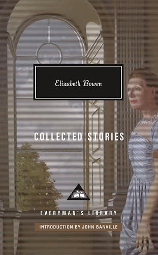 9781101908181: Collected Stories of Elizabeth Bowen: Introduction by John Banville (Everyman's Library Contemporary Classics)