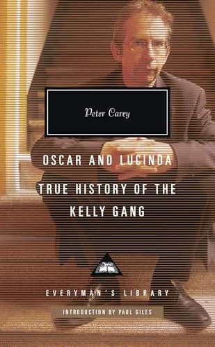 Stock image for Oscar and Lucinda, True History of the Kelly Gang: Introduction by Paul Giles (Everyman's Library Contemporary Classics Series) for sale by Gulf Coast Books