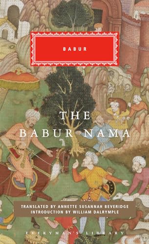 Stock image for The Babur Nama: Introduction by William Dalrymple (Everyman's Library Classics Series) for sale by Powell's Bookstores Chicago, ABAA