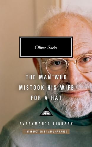 Beispielbild fr The Man Who Mistook His Wife for a Hat: And Other Clinical Tales (Everyman's Library Contemporary Classics Series) [Hardcover] Sacks, Oliver and Gawande, Atul zum Verkauf von Lakeside Books