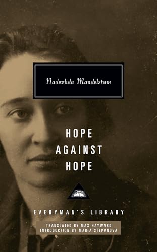 Stock image for Hope Against Hope: Introduction by Maria Stepanova (Everyman's Library Contemporary Classics Series) [Hardcover] Mandelstam, Nadezhda; Hayward, Max and Stepanova, Maria for sale by Lakeside Books