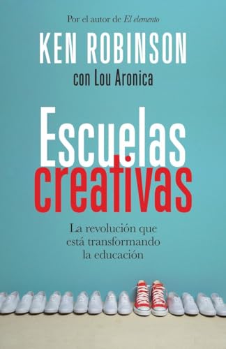 Beispielbild fr Escuelas Creativas : La Revolucin Que Est Transformando la Educacin zum Verkauf von Better World Books