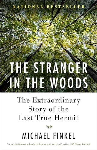 Beispielbild fr The Stranger in the Woods : The Extraordinary Story of the Last True Hermit zum Verkauf von Better World Books