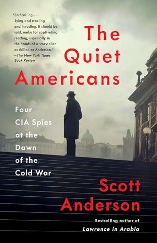 Beispielbild fr The Quiet Americans : Four CIA Spies at the Dawn of the Cold War zum Verkauf von Better World Books