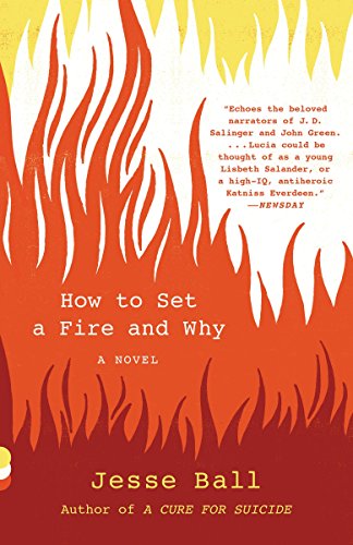 Stock image for How to Set a Fire and Why : A Novel for sale by Better World Books: West