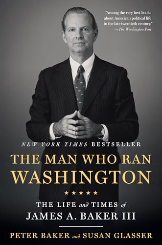 Beispielbild fr The Man Who Ran Washington: The Life and Times of James A. Baker III zum Verkauf von Goodwill Books